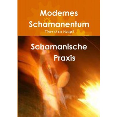 Schamanische Praxis Paperback, Lulu.com