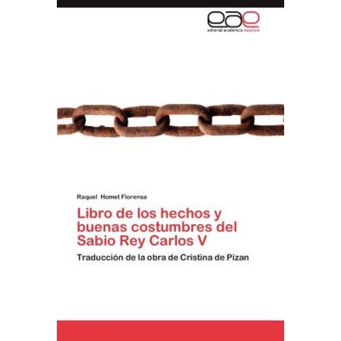 Libro de Los Hechos y Buenas Costumbres del Sabio Rey Carlos V Paperback, Eae Editorial Academia Espanola