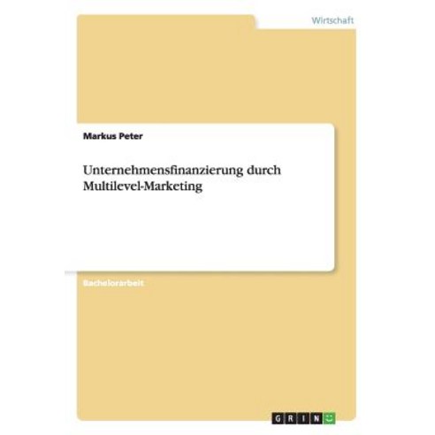 Unternehmensfinanzierung Durch Multilevel-Marketing Paperback, Grin Publishing