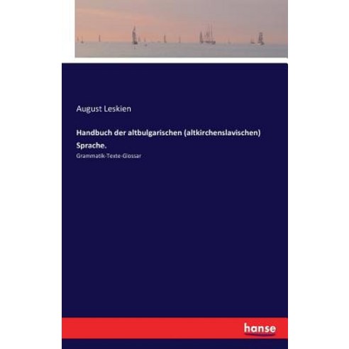 Handbuch Der Altbulgarischen (Altkirchenslavischen) Sprache. Paperback, Hansebooks