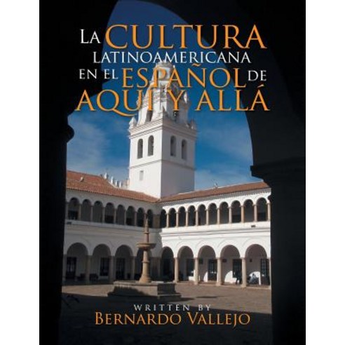 La Cultura Latinoamericana En El Espanol de Aqui y Alla Paperback, Xlibris