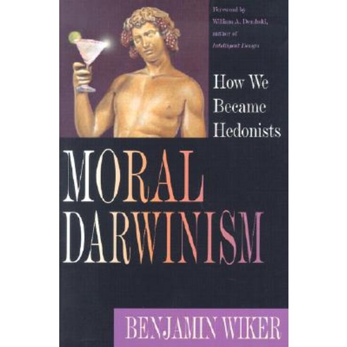 Moral Darwinism: How We Became Hedonists Paperback, InterVarsity Press