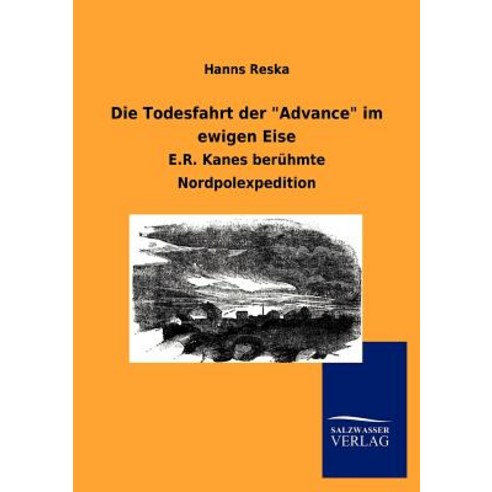 Die Todesfahrt Der "Advance" Im Ewigen Eise Paperback, Salzwasser-Verlag Gmbh
