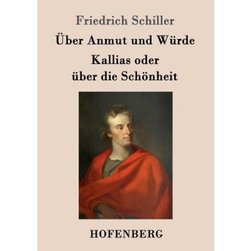 Uber Anmut Und Wurde / Kallias Oder Uber Die Schonheit Paperback, Hofenberg