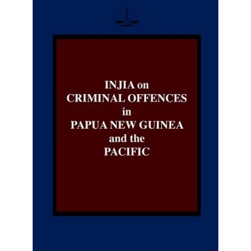 Injia on Criminal Offences in Papua New Guinea and the Pacific Hardcover, University of Papua New Guinea Press