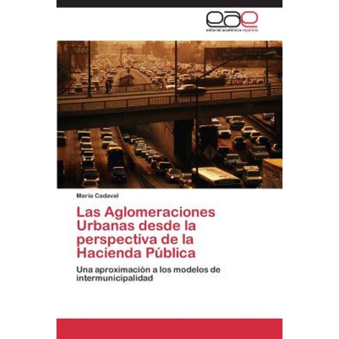 Las Aglomeraciones Urbanas Desde La Perspectiva de La Hacienda Publica Paperback, Editorial Academica Espanola