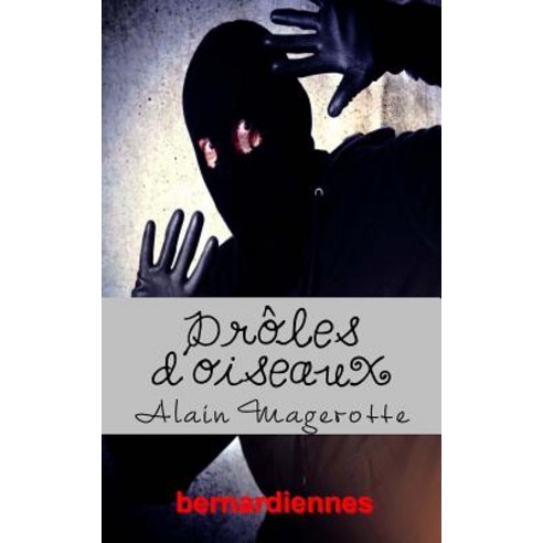 Droles D''Oiseaux: 15 Nouvelles Policieres Burlesques Paperback, Bernardiennes