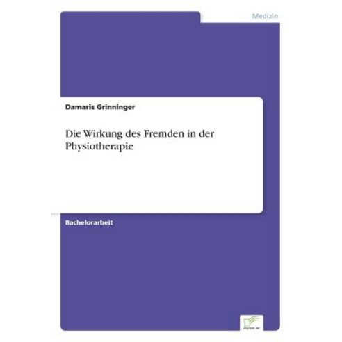 Die Wirkung Des Fremden in Der Physiotherapie Paperback, Diplom.de