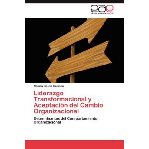 Liderazgo Transformacional y Aceptacion del Cambio Organizacional Paperback, Eae Editorial Academia Espanola