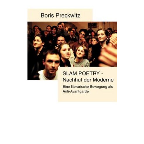 Slam Poetry - Nachhut Der Moderne Paperback, Books on Demand