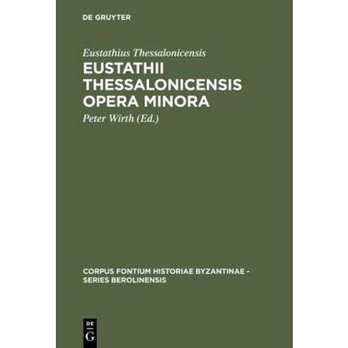 Eustathii Thessalonicensis Opera Minora Hardcover, de Gruyter