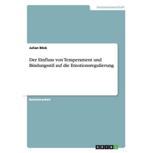 Der Einfluss Von Temperament Und Bindungsstil Auf Die Emotionsregulierung Paperback, Grin Verlag Gmbh