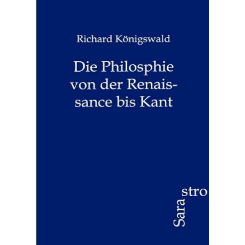 Die Philosphie Von Der Renaissance Bis Kant Paperback, Sarastro Gmbh