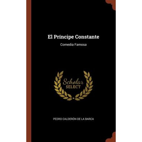 El Principe Constante: Comedia Famosa Hardcover, Pinnacle Press