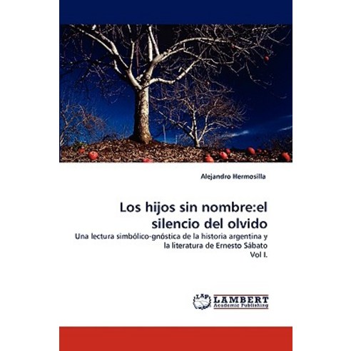 Los Hijos Sin Nombre: El Silencio del Olvido Paperback, LAP Lambert Academic Publishing