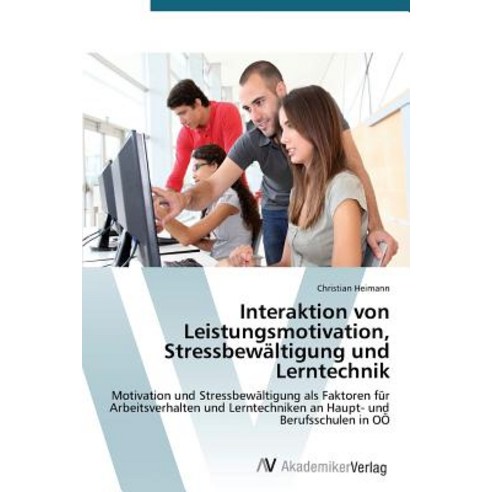 Interaktion Von Leistungsmotivation Stressbewaltigung Und Lerntechnik Paperback, AV Akademikerverlag