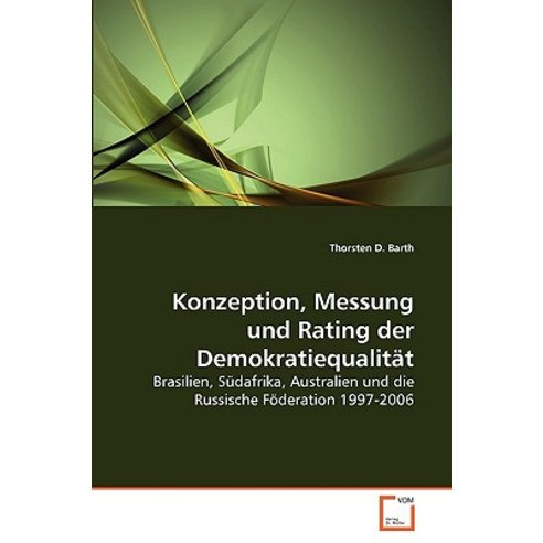 Konzeption Messung Und Rating Der Demokratiequalitat Paperback, VDM Verlag