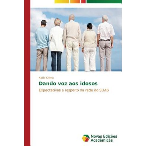 Dando Voz Aos Idosos Paperback, Novas Edicoes Academicas