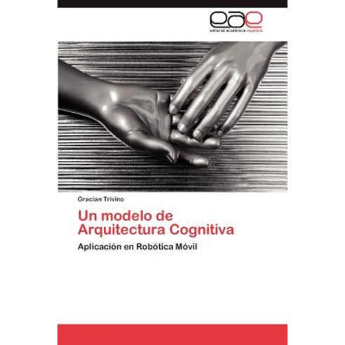 Un Modelo de Arquitectura Cognitiva Paperback, Eae Editorial Academia Espanola
