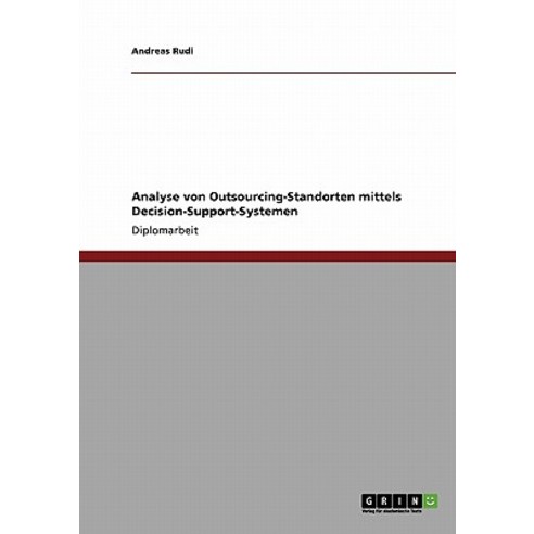 Analyse Von Outsourcing-Standorten Mittels Decision-Support-Systemen Paperback, Grin Publishing