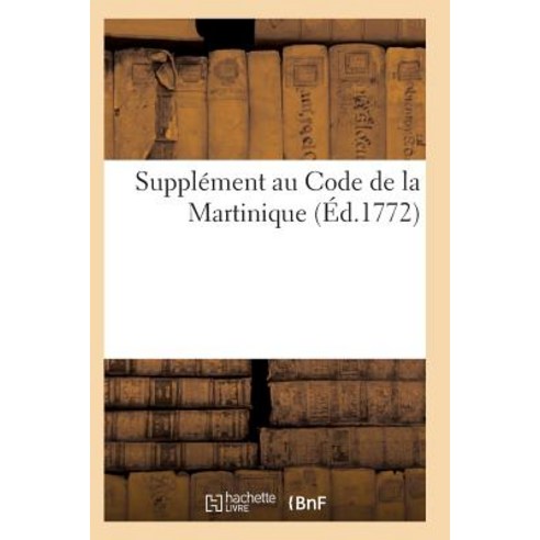 Supplement Au Code de la Martinique Paperback, Hachette Livre - Bnf