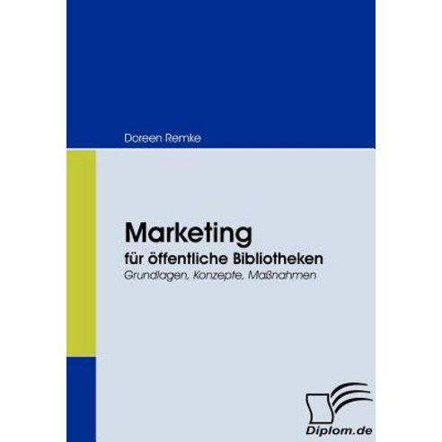 Marketing Fur Offentliche Bibliotheken Paperback, Diplomica Verlag Gmbh
