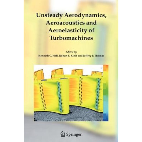 Unsteady Aerodynamics Aeroacoustics and Aeroelasticity of Turbomachines Paperback, Springer
