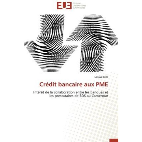 Credit Bancaire Aux Pme = CRA(C)Dit Bancaire Aux Pme Paperback, Omniscriptum