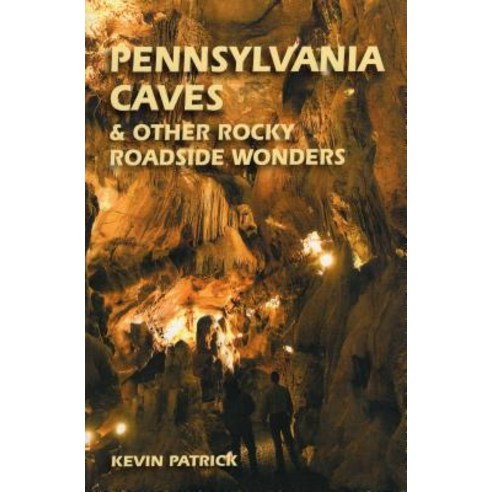 Pennsylvania Caves & Other Rocky Roadside Oddities Paperback, Stackpole Books