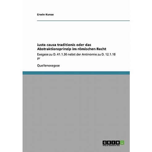 Iusta Causa Traditionis Oder Das Abstraktionsprinzip Im Romischen Recht Paperback, Grin Publishing
