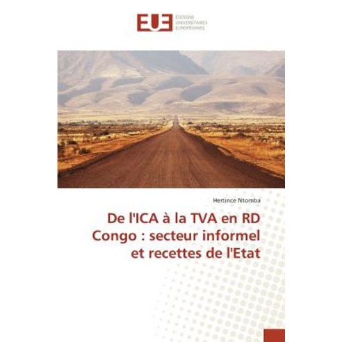 de L''Ica a la TVA En Rd Congo: Secteur Informel Et Recettes de L''Etat Paperback, Editions Universitaires Europeennes