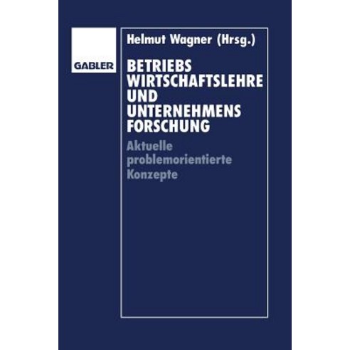 Betriebswirtschaftslehre Und Unternehmensforschung: Aktuelle Problemorientierte Konzepte Paperback, Gabler Verlag
