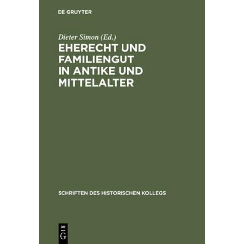 Eherecht Und Familiengut in Antike Und Mittelalter Hardcover, Oldenbourg Wissenschaftsverlag