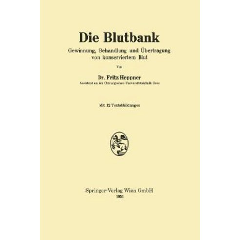 Die Blutbank: Gewinnung Behandlung Und Ubertragung Von Konserviertem Blut Paperback, Springer