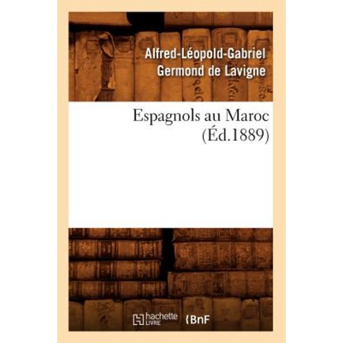 Espagnols Au Maroc (Ed.1889) Paperback, Hachette Livre - Bnf