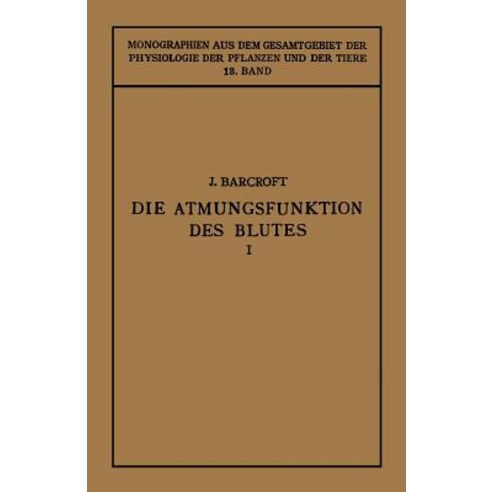 Die Atmungsfunktion Des Blutes: Erster Teil Erfahrungen in Grossen Hohen Paperback, Springer