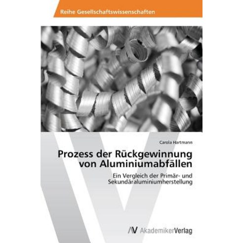 Prozess Der Ruckgewinnung Von Aluminiumabfallen Paperback, AV Akademikerverlag