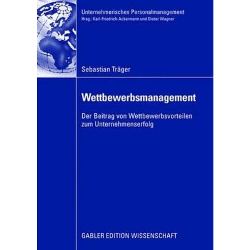 Wettbewerbsmanagement: Der Beitrag Von Wettbewerbsvorteilen Zum Unternehmenserfolg Paperback, Gabler Verlag
