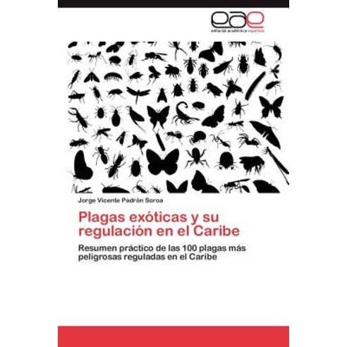 Plagas Exoticas y Su Regulacion En El Caribe Paperback, Eae Editorial Academia Espanola