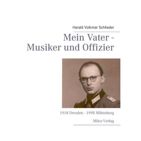Mein Vater - Musiker Und Offizier Paperback, Miles-Verlag