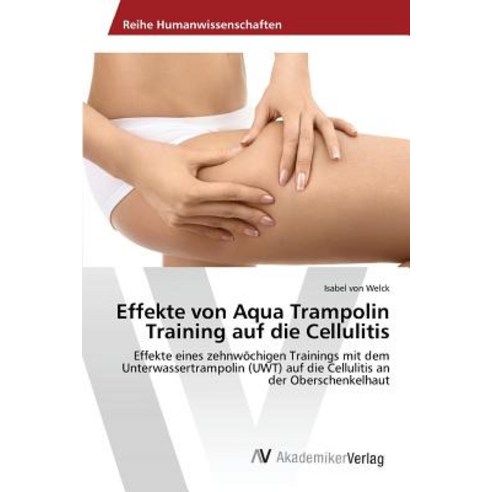 Effekte Von Aqua Trampolin Training Auf Die Cellulitis Paperback, AV Akademikerverlag