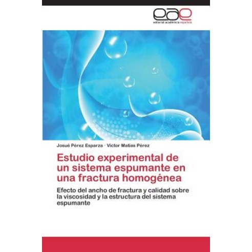 Estudio Experimental de Un Sistema Espumante En Una Fractura Homogenea Paperback, Eae Editorial Academia Espanola