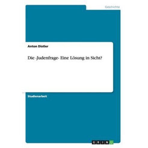Die -Judenfrage- Eine Losung in Sicht? Paperback, Grin Publishing