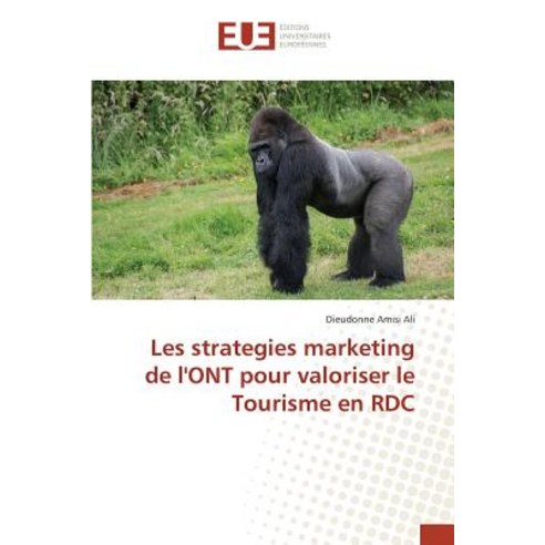 Les Strategies Marketing de L''Ont Pour Valoriser Le Tourisme En Rdc Paperback, Univ Europeenne