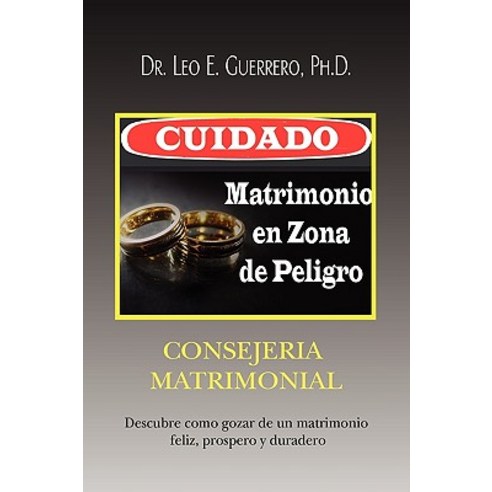 Cuidado: Matrimonio En Zona de Peligro Paperback, Xlibris Corporation