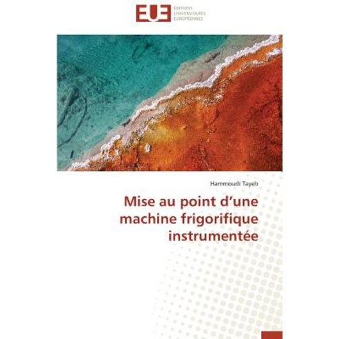 Mise Au Point D Une Machine Frigorifique Instrumentee Paperback, Univ Europeenne