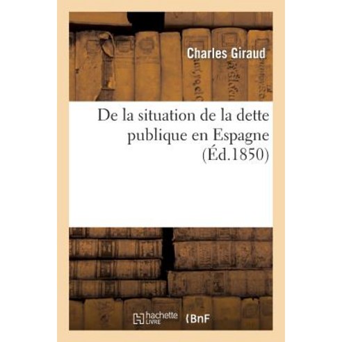 de La Situation de La Dette Publique En Espagne Paperback, Hachette Livre Bnf