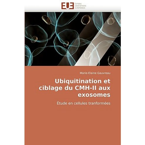 Ubiquitination Et Ciblage Du CMH-II Aux Exosomes Paperback, Univ Europeenne