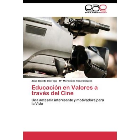 Educacion En Valores a Traves del Cine Paperback, Editorial Academica Espanola