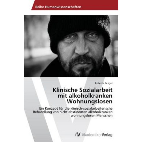 Klinische Sozialarbeit Mit Alkoholkranken Wohnungslosen Paperback, AV Akademikerverlag